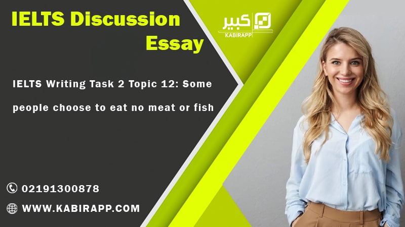 IELTS Writing Task 2 Topic 12: Some people choose to eat no meat or fish